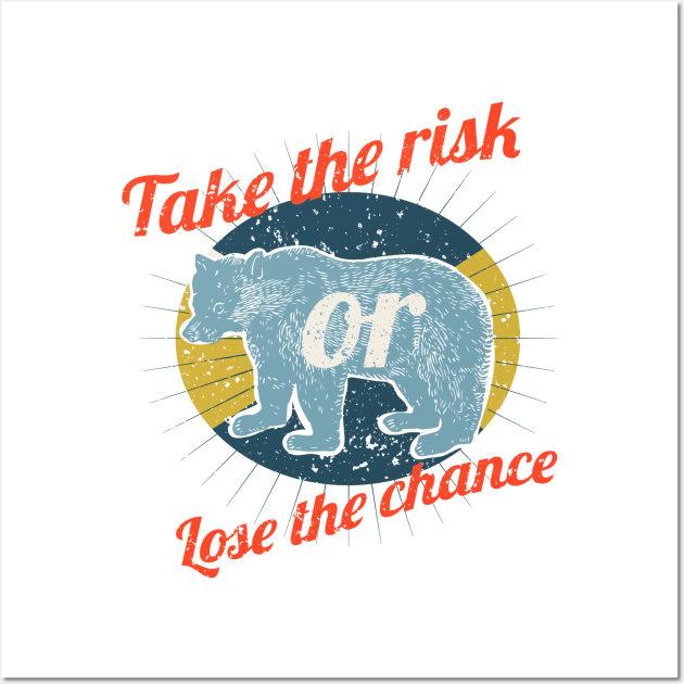 Take the risk lose the chance Wall Art by madihaagill@gmail.com